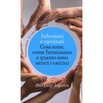 Informati e vaccinati. Cosa sono, come funzionano e quanto sono sicuri i vaccini