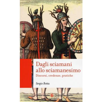 Dagli sciamani allo sciamanesimo. Discorsi, credenze, pratiche