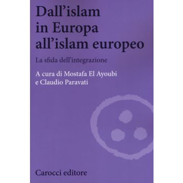 Dall'Islam in Europa all'Islam europeo. La sfida dell'integrazione