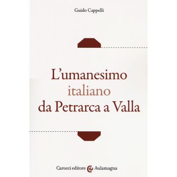 L'umanesimo italiano da Petrarca a Valla