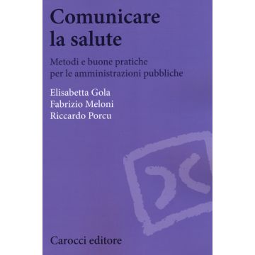 Comunicare la salute. Metodi e buone pratiche per le amministrazioni pubbliche