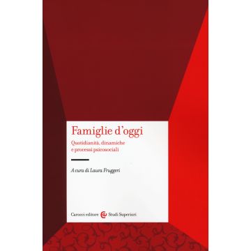 Famiglie d'oggi. Quotidianità, dinamiche e processi psicosociali