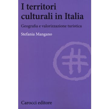 I territori culturali in Italia. Geografia e valorizzazione turistica