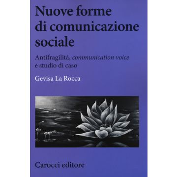 Nuove forme di comunicazione sociale. Antifragilità, «communication voice» e studio di caso