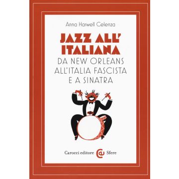Jazz all'italiana. Da New Orleans all'Italia fascista e a Sinatra