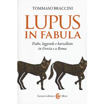 Lupus in fabula. Fiabe, leggende e barzellette in Grecia e a Roma