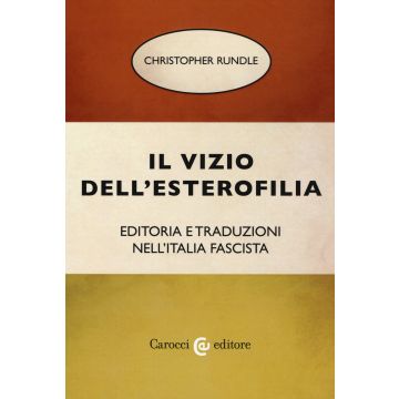 Il vizio dell'esterofilia. Editoria e traduzioni nell'Italia fascista