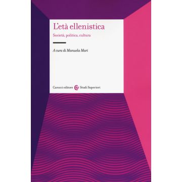 L'età ellenistica. Società, politica, cultura