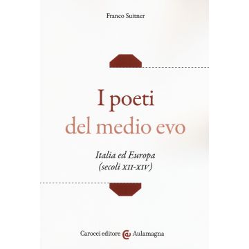 I poeti del medio evo. Italia ed Europa (secoli XII-XIV)