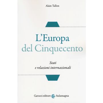 L'Europa del Cinquecento. Stati e relazioni internazionali