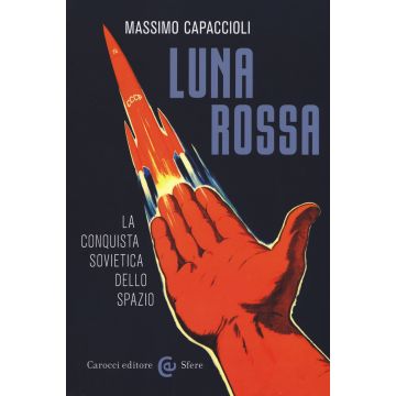 Luna rossa. La conquista sovietica dello spazio