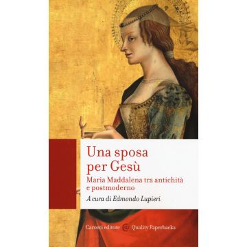 Una sposa per Gesù. Maria Maddalena tra antichità e postmoderno