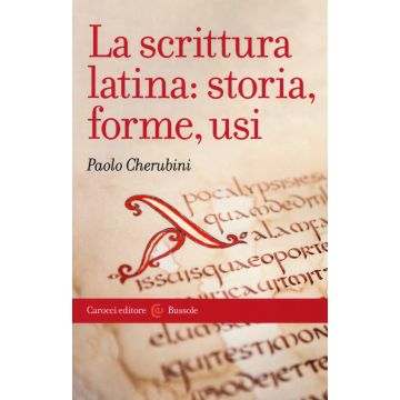 La scrittura latina: storia, forme, usi