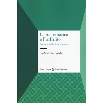La matematica e l'infinito. Storia e attualità di un problema