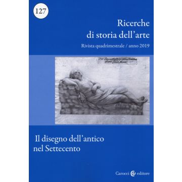 Ricerche di storia dell'arte (2019). Vol. 1: Il disegno dell'antico nel Settecento