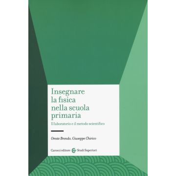 Insegnare la fisica nella scuola primaria. Il laboratorio e il metodo scientifico
