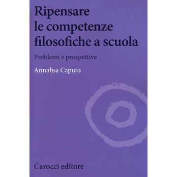 Ripensare le competenze filosofiche a scuola. Problemi e prospettive