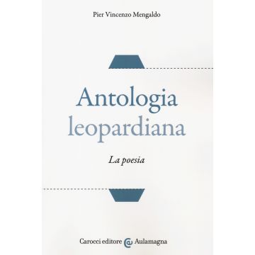 Antologia leopardiana. La poesia