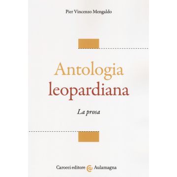 Antologia leopardiana. La prosa