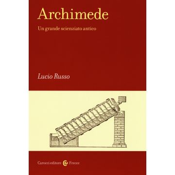 Archimede. Un grande scienziato antico