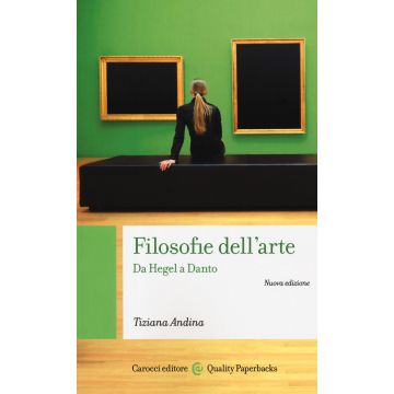 Filosofie dell'arte. Da Hegel a Danto