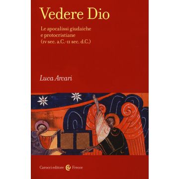 Vedere Dio. Le apocalissi giudaiche e protocristiane (IV sec. a.C.-II sec. d.C.)