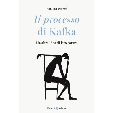 «Il processo» di Kafka. Un'altra idea di letteratura