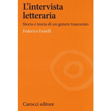 L'intervista letteraria. Storia e teoria di un genere trascurato
