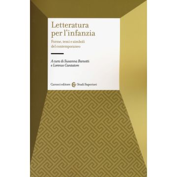 Letteratura per l'infanzia. Forme, temi e simboli del contemporaneo