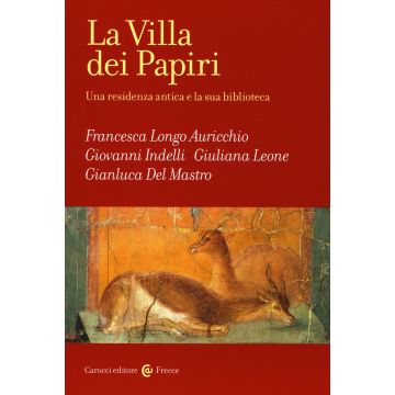 La Villa dei Papiri. Una residenza antica e la sua biblioteca