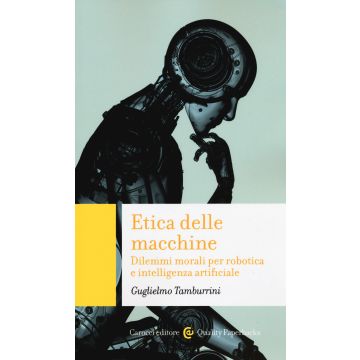 Etica delle macchine. Dilemmi morali per robotica e intelligenza artificiale