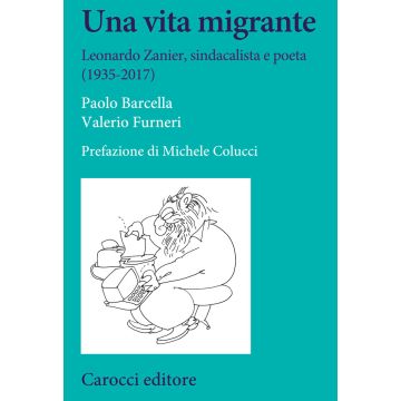 Una vita migrante. Leonardo Zanier, sindacalista e poeta (1935-2017)