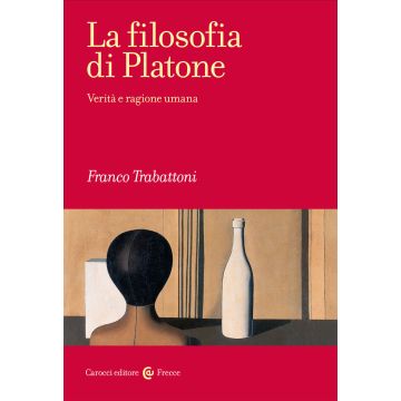La filosofia di Platone. Verità e ragione umana