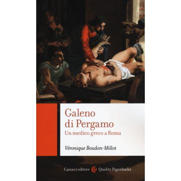 Galeno di Pergamo. Un medico greco a Roma
