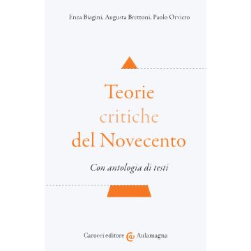 Teorie critiche del Novecento. Con antologia di testi