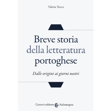 Breve storia della letteratura portoghese. Dalle origini ai giorni nostri