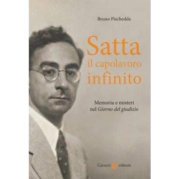 Satta, il capolavoro infinito. Memoria e misteri nel «Giorno del giudizio»