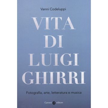 Vita di Luigi Ghirri. Fotografia, arte, letteratura e musica