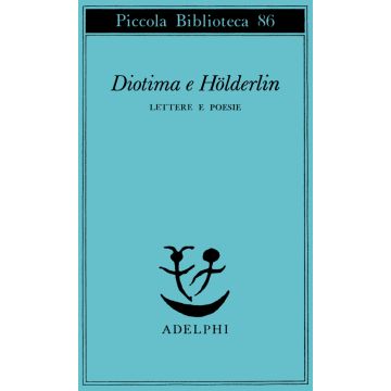 Diotima e Holderlin. Lettere e poesie