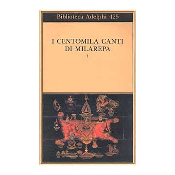 I centomila canti di Milarepa. Vol. 1