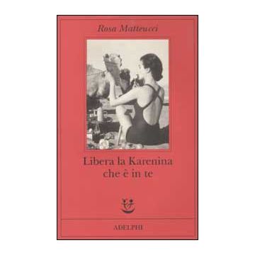 Libera la Karenina che è in te