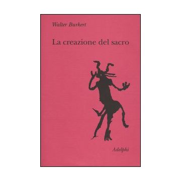 La creazione del sacro. Orme biologiche nell'esperienza religiosa