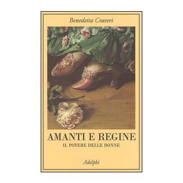 Amanti e regine. Il potere delle donne