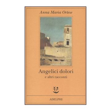 Angelici dolori e altri racconti