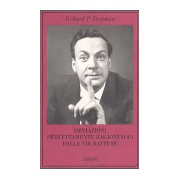 Deviazioni perfettamente ragionevoli dalle vie battute. Le lettere di Richard Feynman