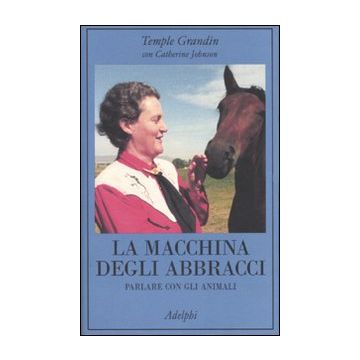La macchina degli abbracci. Parlare con gli animali