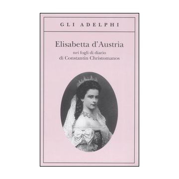 Elisabetta d'Austria nei fogli di diario di Constantin Christomanos