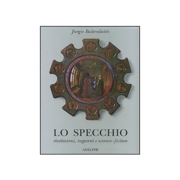 Lo specchio. Rivelazioni, inganni e science-fiction