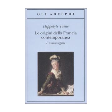 Le origini della Francia contemporanea. L'antico regime