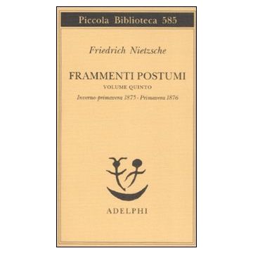 Frammenti postumi. Vol. 5: Inverno-primavera 1875-Primavera 1876